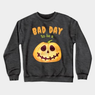 Bad Day To Be A Pumpkin Funny Cute Crewneck Sweatshirt